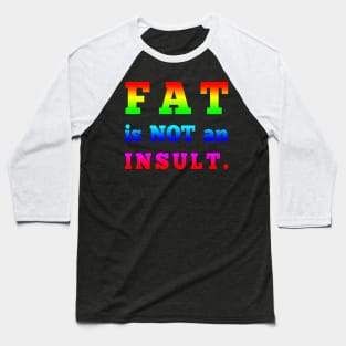 Fat is not an Insult Baseball T-Shirt